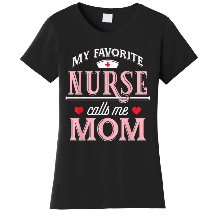 My Favorite Nurse Calls Me Mom Nurse Mother Gift Women's T-Shirt