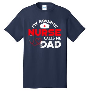 My Favorite Nurse Calls Me Dad Father's Day Nursing Tall T-Shirt