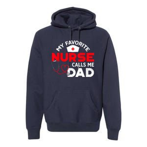 My Favorite Nurse Calls Me Dad Father's Day Nursing Premium Hoodie