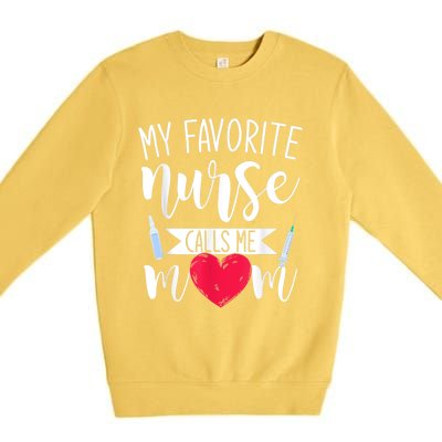 My Favorite Nurse Calls Me Mom Nursery Mother Nurse Premium Crewneck Sweatshirt