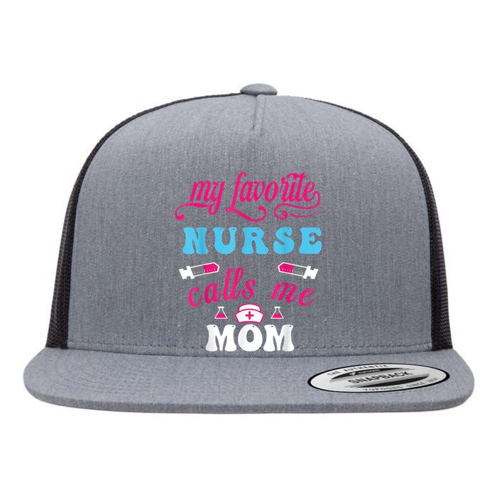 My Favorite Nurse Calls Me Mom Flat Bill Trucker Hat