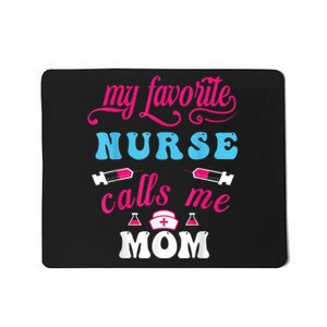 My Favorite Nurse Calls Me Mom Mousepad