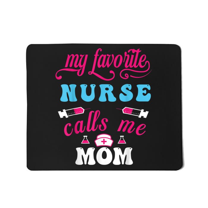 My Favorite Nurse Calls Me Mom Mousepad