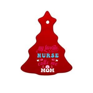 My Favorite Nurse Calls Me Mom Ceramic Tree Ornament