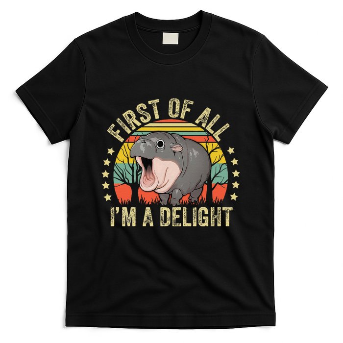 Moodeng First Of All IM A Delight Vintage Angry Moo Deng Gift T-Shirt