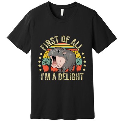 Moodeng First Of All IM A Delight Vintage Angry Moo Deng Gift Premium T-Shirt