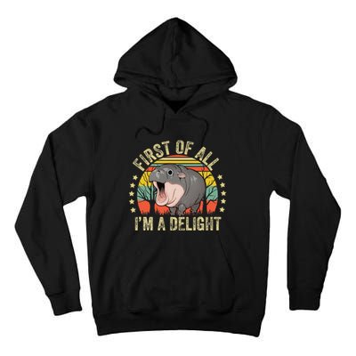 Moodeng First Of All IM A Delight Vintage Angry Moo Deng Gift Tall Hoodie