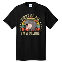 Moodeng First Of All IM A Delight Vintage Angry Moo Deng Tall T-Shirt