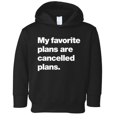 My Favorite Plans Are Cancelled Plans Toddler Hoodie