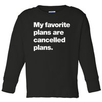 My Favorite Plans Are Cancelled Plans Toddler Long Sleeve Shirt