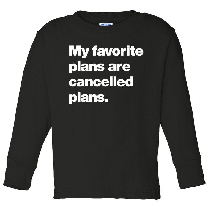 My Favorite Plans Are Cancelled Plans Toddler Long Sleeve Shirt