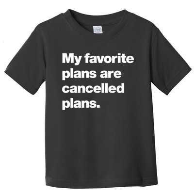 My Favorite Plans Are Cancelled Plans Toddler T-Shirt