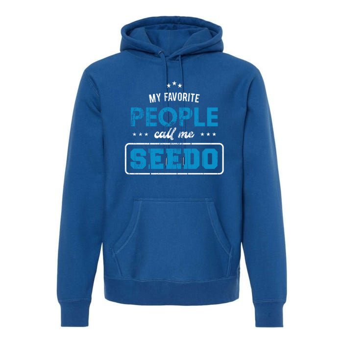 My Favorite People Call Me Seedo Palestinian Grandpa Great Gift Premium Hoodie