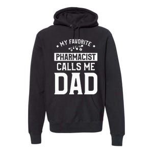 My Favorite Pharmacist Calls Me Dad Funny Pharmacy Premium Hoodie