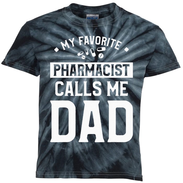 My Favorite Pharmacist Calls Me Dad Funny Pharmacy Kids Tie-Dye T-Shirt