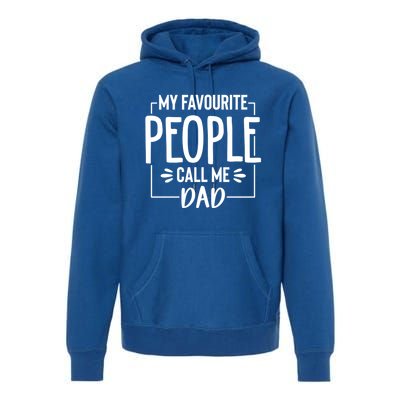 My Favorite People Call Me Papa Happy FatherS Day For Dad Cool Gift Premium Hoodie