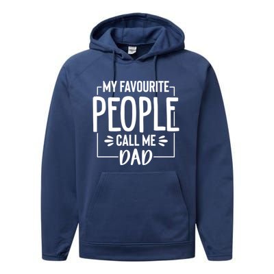 My Favorite People Call Me Papa Happy FatherS Day For Dad Cool Gift Performance Fleece Hoodie