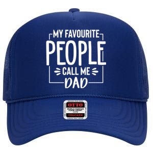 My Favorite People Call Me Papa Happy FatherS Day For Dad Cool Gift High Crown Mesh Back Trucker Hat