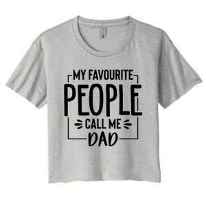 My Favorite People Call Me Papa Happy FatherS Day For Dad Cool Gift Women's Crop Top Tee