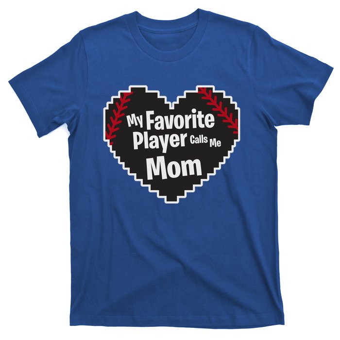 My Favorite Player Calls Me Mom Baseball Lover Sport Outdoor Great Gift T-Shirt