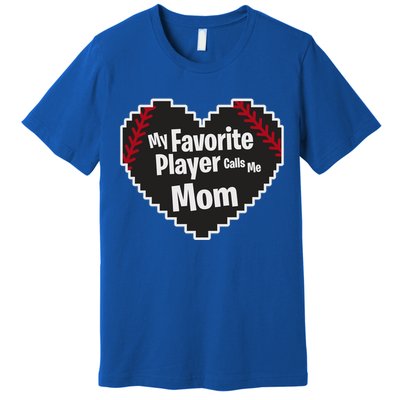 My Favorite Player Calls Me Mom Baseball Lover Sport Outdoor Great Gift Premium T-Shirt