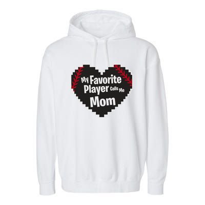 My Favorite Player Calls Me Mom Baseball Lover Sport Outdoor Great Gift Garment-Dyed Fleece Hoodie