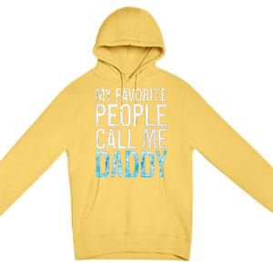 My Favorite People Call Me Daddy Fathers Day Premium Pullover Hoodie