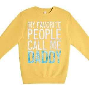 My Favorite People Call Me Daddy Fathers Day Premium Crewneck Sweatshirt