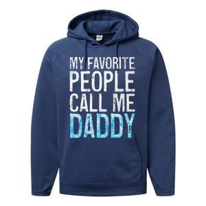 My Favorite People Call Me Daddy Fathers Day Performance Fleece Hoodie