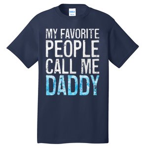 My Favorite People Call Me Daddy Fathers Day Tall T-Shirt