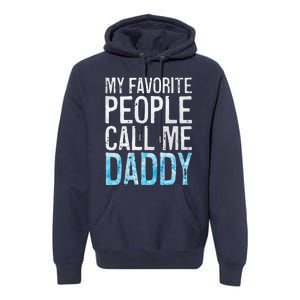 My Favorite People Call Me Daddy Fathers Day Premium Hoodie