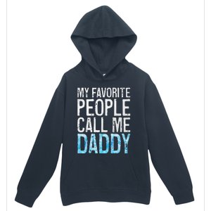 My Favorite People Call Me Daddy Fathers Day Urban Pullover Hoodie