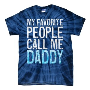 My Favorite People Call Me Daddy Fathers Day Tie-Dye T-Shirt