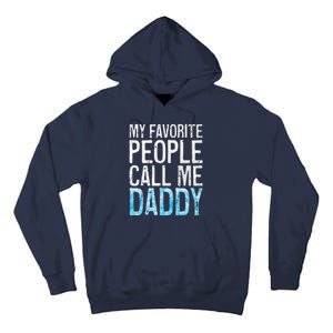 My Favorite People Call Me Daddy Fathers Day Tall Hoodie