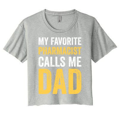 My Favorite Pharmacist Calls Me Dad Funnyproud Dad Father Gift Women's Crop Top Tee