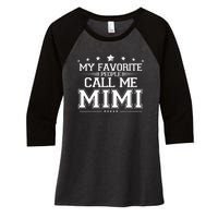 My Favorite People Call Me Mimi Women's Tri-Blend 3/4-Sleeve Raglan Shirt