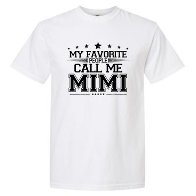 My Favorite People Call Me Mimi Garment-Dyed Heavyweight T-Shirt