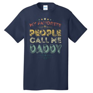 My Favorite People Call Me Daddy Funny Fathers Day Tall T-Shirt