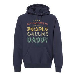 My Favorite People Call Me Daddy Funny Fathers Day Premium Hoodie