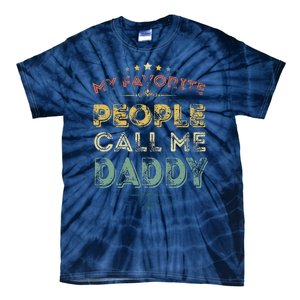 My Favorite People Call Me Daddy Funny Fathers Day Tie-Dye T-Shirt