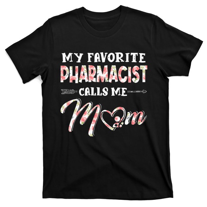 My Favorite Pharmacist Calls Me Mom Floral Design T-Shirt