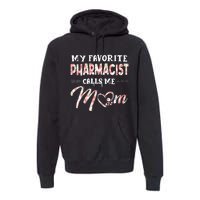 My Favorite Pharmacist Calls Me Mom Floral Design Premium Hoodie