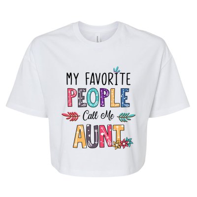 My Favorite People Call Me Aunt Floral Art Happy Mother Day Bella+Canvas Jersey Crop Tee