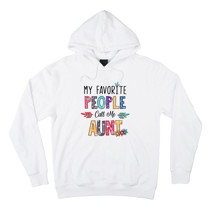 My Favorite People Call Me Aunt Floral Art Happy Mother Day Hoodie