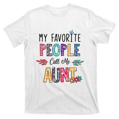 My Favorite People Call Me Aunt Floral Art Happy Mother Day T-Shirt