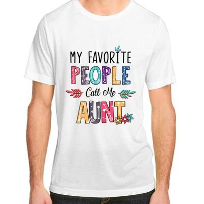 My Favorite People Call Me Aunt Floral Art Happy Mother Day Adult ChromaSoft Performance T-Shirt