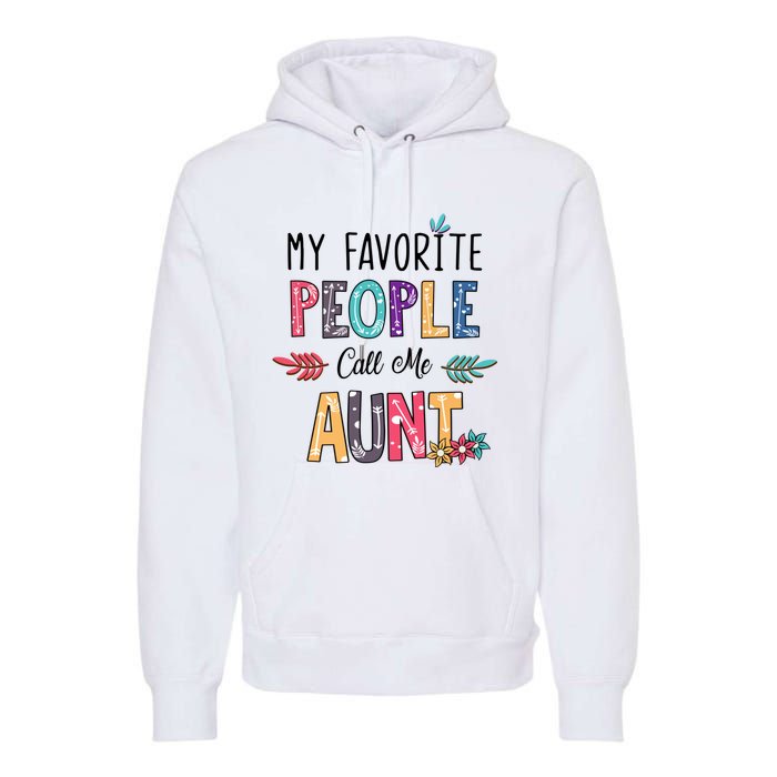 My Favorite People Call Me Aunt Floral Art Happy Mother Day Premium Hoodie