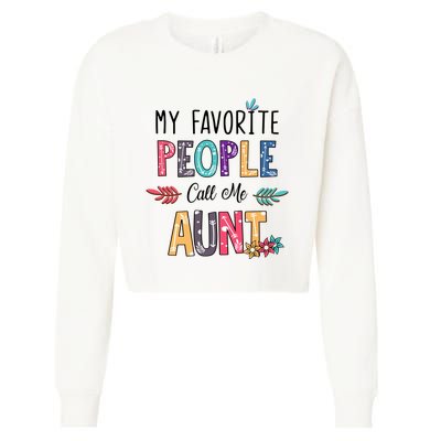 My Favorite People Call Me Aunt Floral Art Happy Mother Day Cropped Pullover Crew