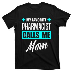 My Favorite Pharmacist Calls Me Mom Pharmacist Mother T-Shirt