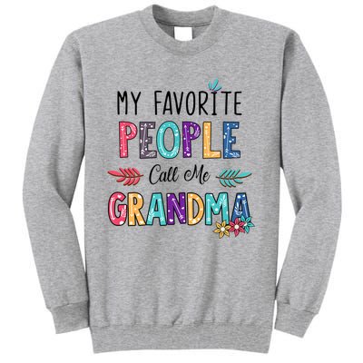 My Favorite People Call Me Grandma Floral Art Mother Day Tall Sweatshirt